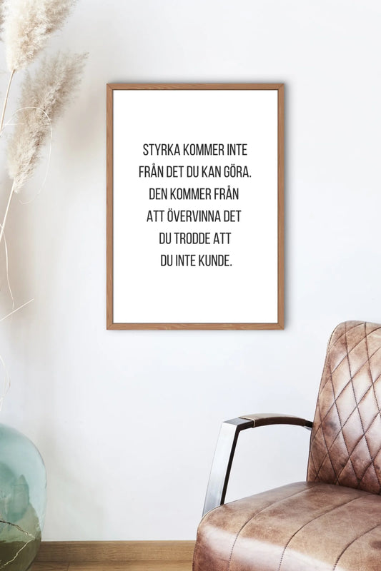 Poster - Styrka kommer inte från