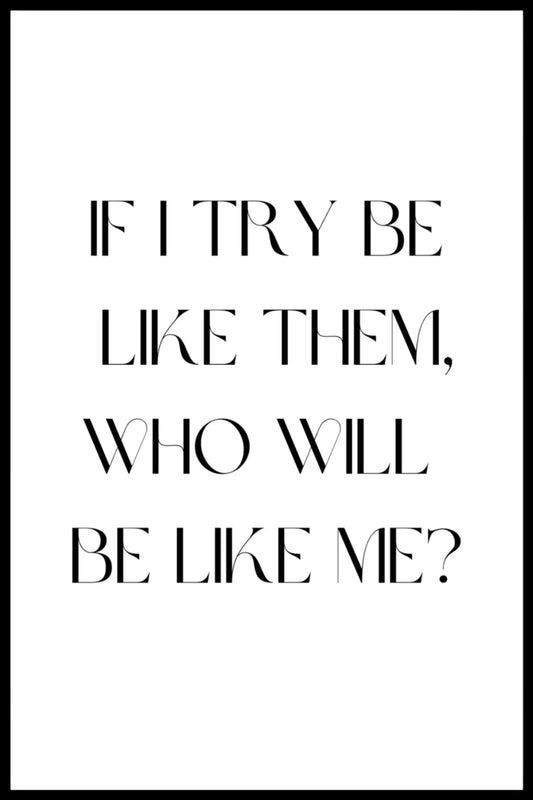 Poster - If I try to be like them
