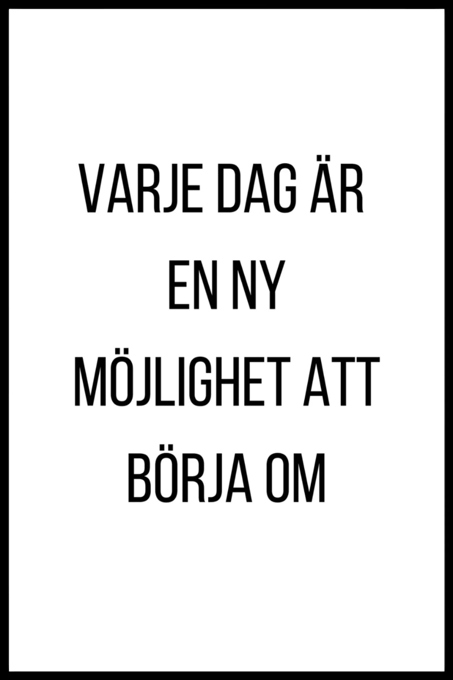 Poster - Varje dag är en ny möjlighet