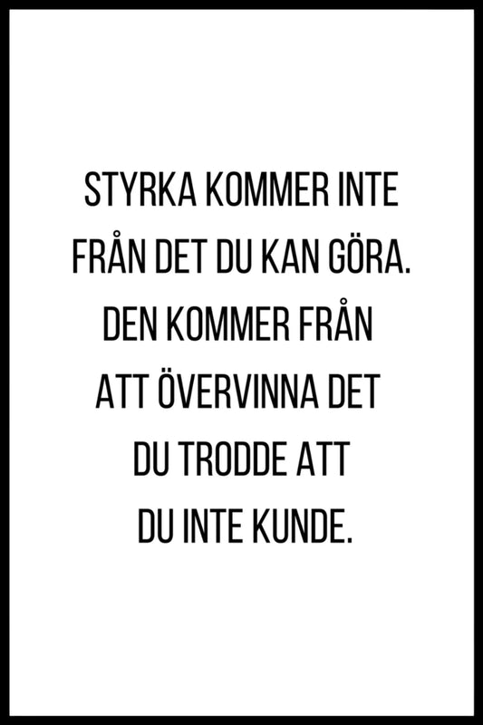 Poster - Styrka kommer inte från